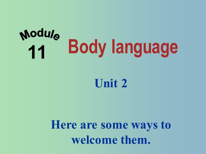 七年级英语下册 Module 11 body language Unit 2 Here are some ways to welcome them课件 （新版）外研版.ppt_第1页