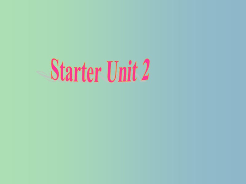 2019版七年级英语上册 Starter Unit 2 What.ppt_第1页