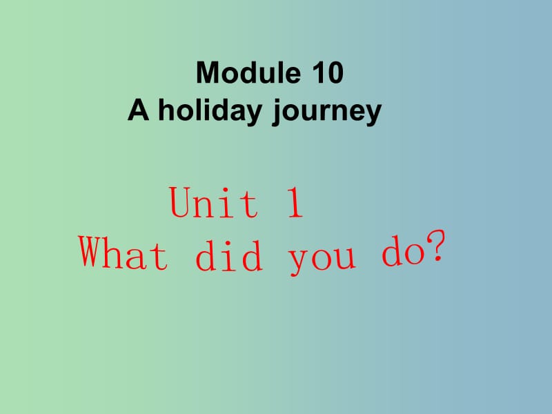 七年级英语下册 Moudle 10 Unit 1 What did you do课件 （新版）外研版.ppt_第1页