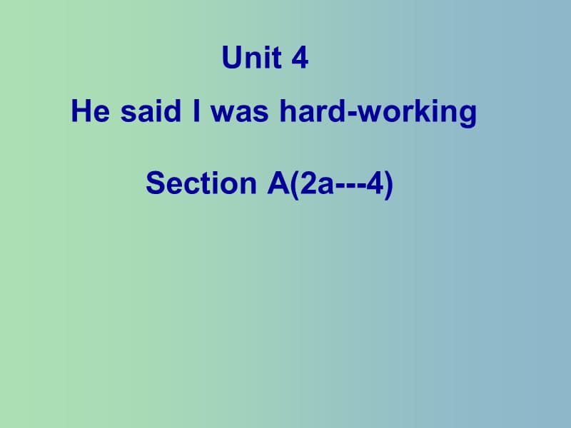 八年级英语下册 Unit 4 He said I was hard-working Preiod 2课件 人教新目标版.ppt_第1页