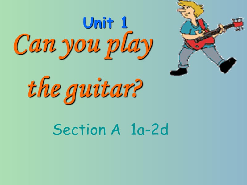 七年级英语下册《Unit 1 Can you play the guitar Period 1》课件 （新版）人教新目标版.ppt_第1页