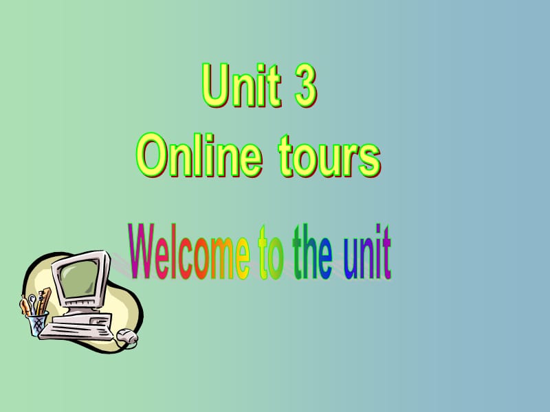 八年级英语下册 Unit 3 Online tours P1 Welcome to the unit课件 （新版）牛津版.ppt_第1页