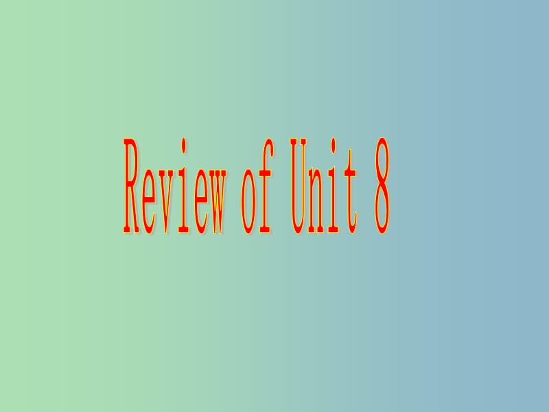 八年级英语下册 Unit 8 Review课件 （新版）人教新目标版.ppt_第1页