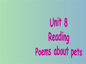 七年级英语下册 Unit 8 Pets Reading 1课件 （新版）牛津版.ppt
