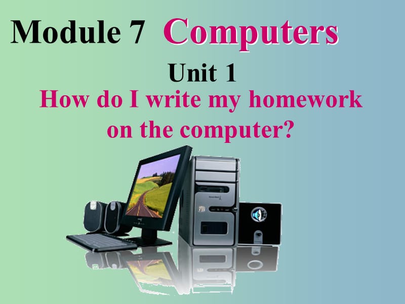 七年级英语上册 Module 7 Unit 1 How do I write my homework on the computer课件 （新版）外研版.ppt_第1页