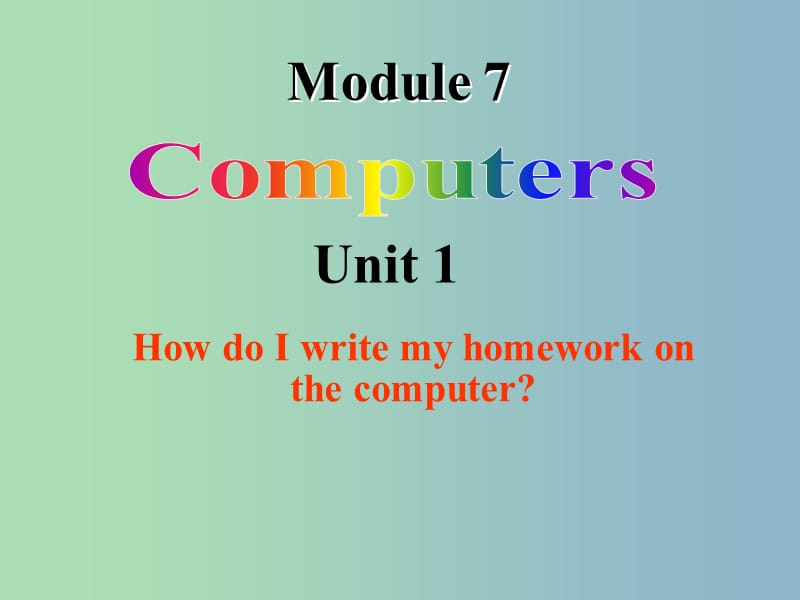 七年级英语上册 Module 7 Unit 1 How do I write my homework on the computer课件 （新版）外研版.ppt_第2页