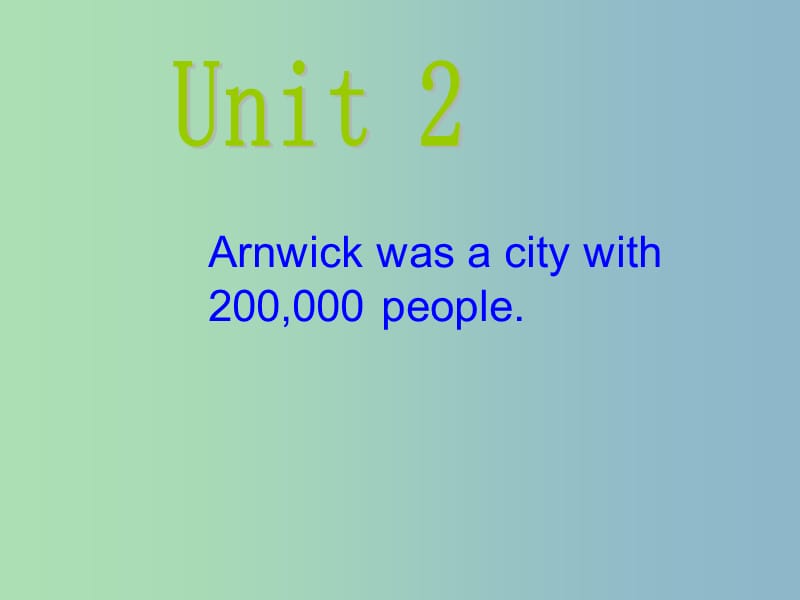 八年级英语上册 Module 9 Unit 2 Arnwick was a city with 200,000 people课件 （新版）外研版.ppt_第2页