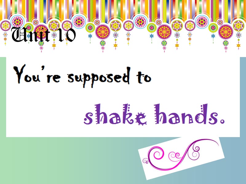 九年级英语全册 Unit 10 You’re supposed to shake hands section A课件2 （新版）人教新目标版.ppt_第1页