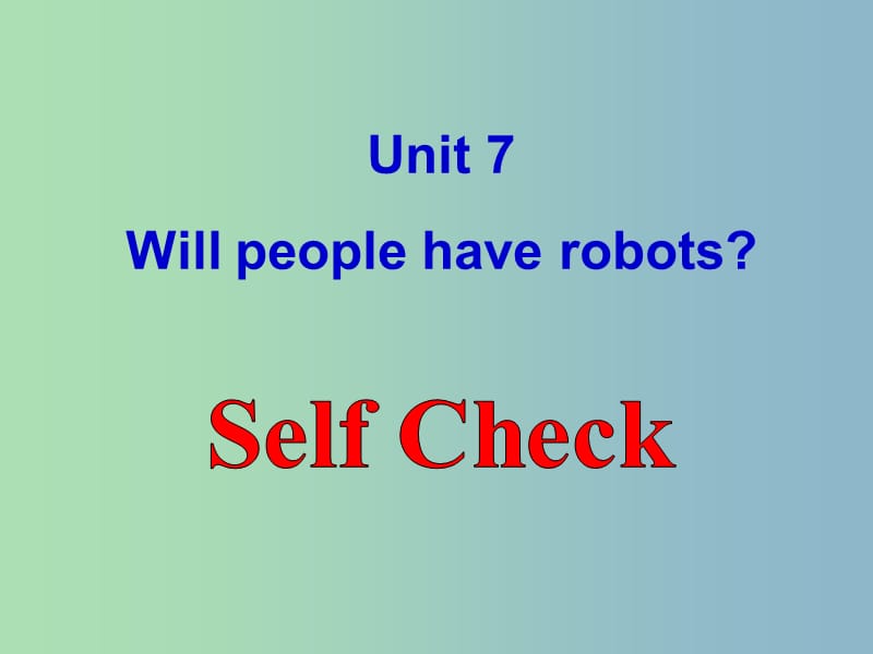 八年级英语上册 Unit 7 Will people have robots Self Check课件 （新版）人教新目标版.ppt_第1页