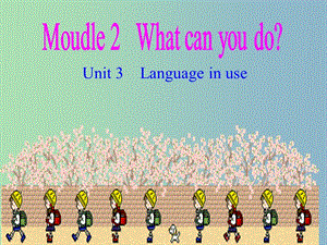 七年級英語下冊 Moudle 2 What can you do Unit 3 Language in use課件1 （新版）外研版.ppt