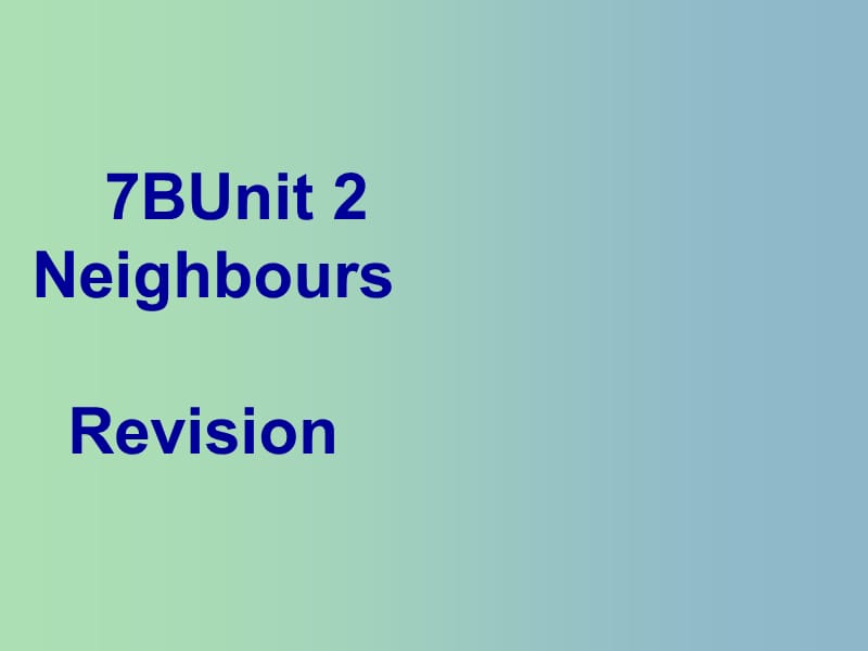 七年级英语下册《Unit 2 Neighbours Revision 1》课件 （新版）牛津版.ppt_第1页