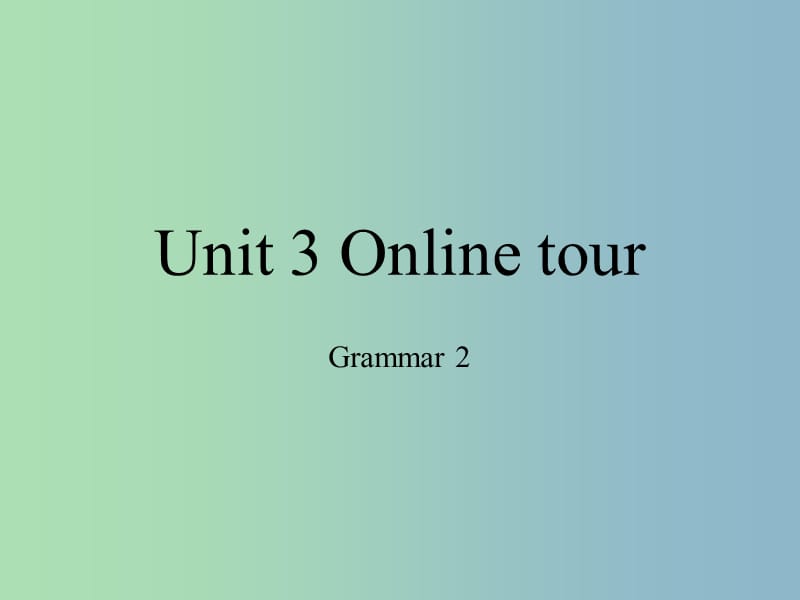 八年级英语下册 Unit 3 Online tours Grammar 2课件 （新版）牛津版.ppt_第1页