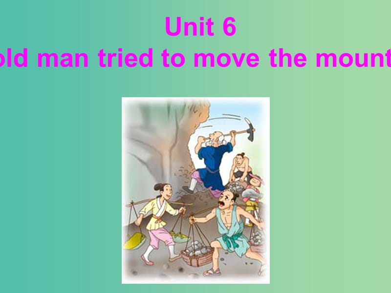 八年级英语下册 Unit 6 An old man tried to move the mountains Section A 1课件 （新版）人教新目标版.ppt_第2页