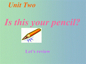 七年級英語上冊 Unit 3 Is this your pencil復習課件 （新版）人教新目標版.ppt