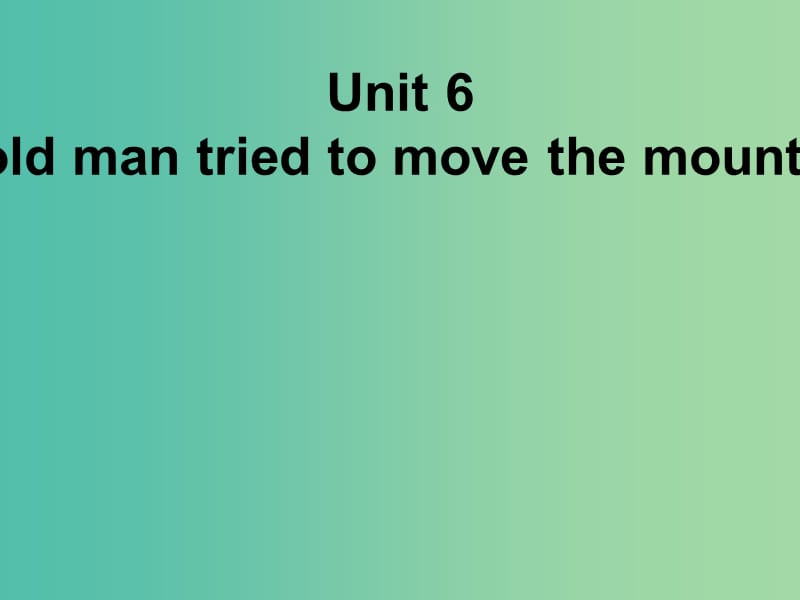 八年级英语下册 Unit 6 An old man tried to move the mountains Section A 2课件 （新版）人教新目标版.ppt_第2页