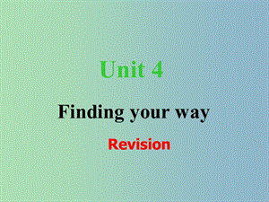 七年級(jí)英語下冊 Unit 4 Finding your way revision課件 （新版）牛津版.ppt