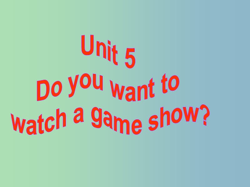 八年级英语上册 Unit 5 do you want to watch a game show课件 （新版）人教新目标版.ppt_第1页