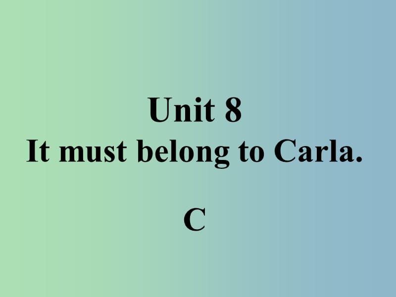 九年级英语全册口头表达专练Unit8ItmustbelongtoCarlaC课件新版人教新目标版.ppt_第1页