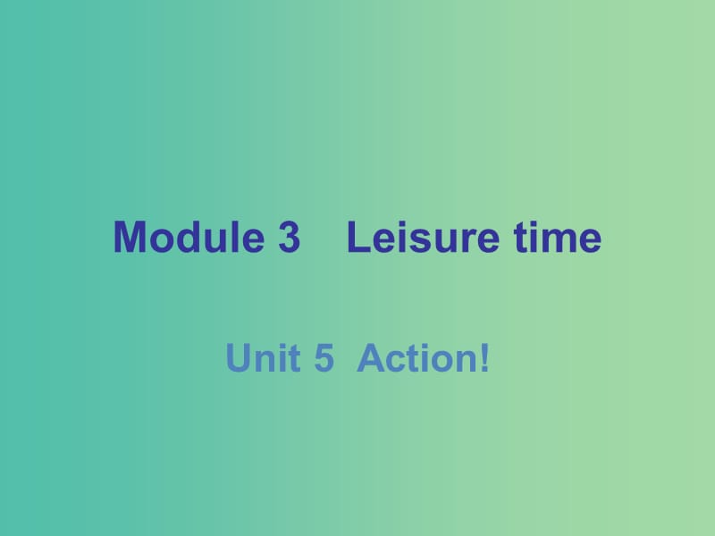 九年级英语上册 Module 3 Unit 5 Action课件 （新版）牛津深圳版.ppt_第1页