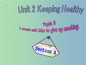 八年級英語上冊 Unit 2 Keeping Healthy Topic 2 Section A課件 （新版）仁愛版.ppt