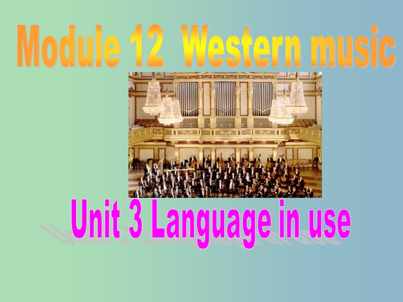 七年级英语下册 Module 12 Western music Unit 3 Language in use课件 （新版）外研版.ppt_第1页