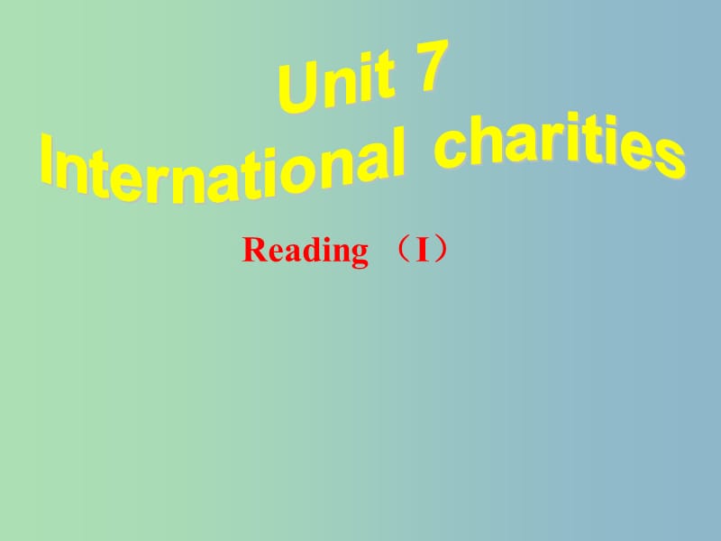 八年级英语下册 Unit 7 Intemational charities reading 1课件 （新版）牛津版.ppt_第1页