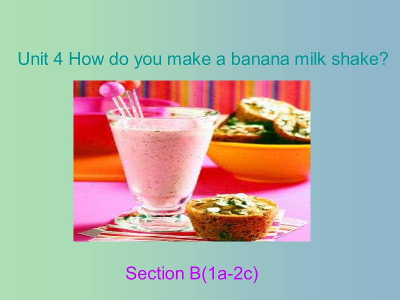 七年级英语下册 Unit 4 How do you make a banana milk shake Section B(1a-2c)课件 鲁教版五四制.ppt_第1页