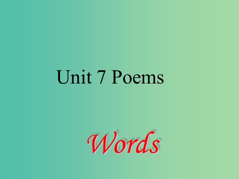 七年级英语下册 Unit 7 Poems Period 1 words课件 （新版）牛津深圳版.ppt_第1页