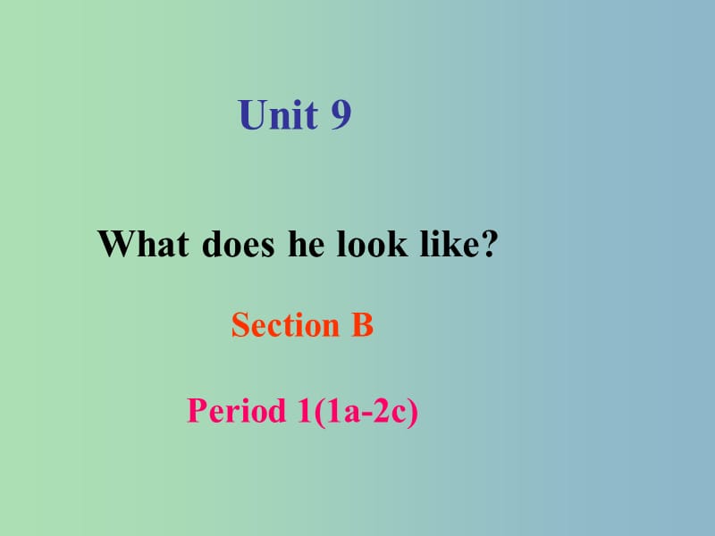 七年级英语下册 Unit 9 What does he look like Section B 1课件 （新版）人教新目标版.ppt_第1页