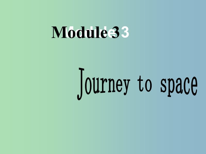 八年级英语下册《Module 3 Journey to space Unit 1》课件 （新版）外研版.ppt_第1页
