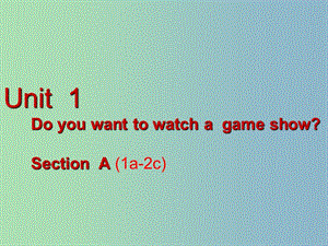 七年級(jí)英語(yǔ)下冊(cè) Unit 1 Do you want to watch a game show Section A(1a-2c)課件 魯教版五四制.ppt