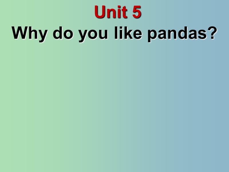 七年级英语下册 Unit 5 Why do you like pandas课件2 （新版）人教新目标版.ppt_第2页