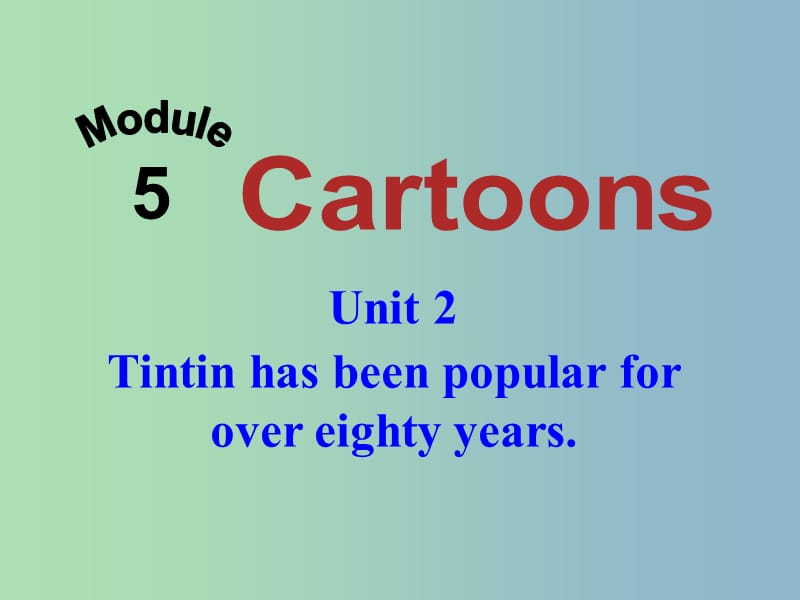 八年级英语下册 Module 5 Unit 2 Tintin has been popular for over eighty years课件 （新版）外研版.ppt_第1页