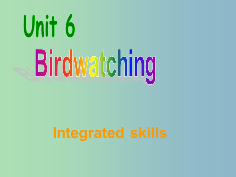 八年级英语上册 Unit 6 Bird watching Integrated skills课件 （新版）牛津版.ppt_第1页