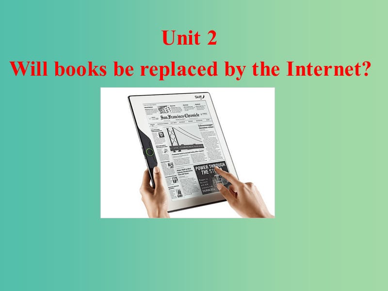 九年级英语上册 Module 9 Unit 2 Will books be replaced by the Internet课件 （新版）外研版.ppt_第3页