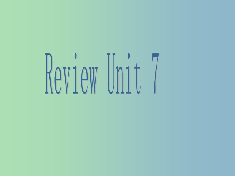 八年级英语下册 Unit 7 Review课件 （新版）人教新目标版.ppt_第1页