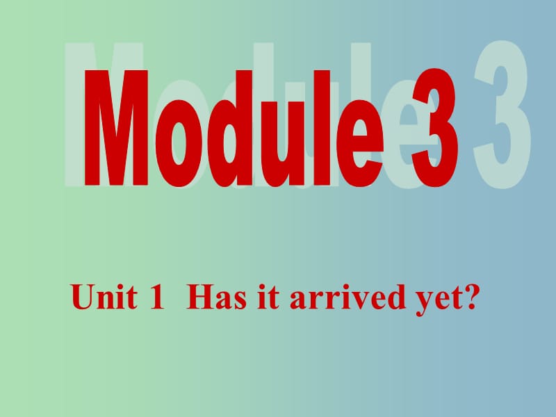 八年级英语下册《Module 3 Unit 1 Has it arrived yet》课件 （新版）外研版.ppt_第1页