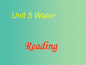 七年級(jí)英語下冊(cè) Unit 5 Water Period 2 reading課件 （新版）牛津深圳版.ppt