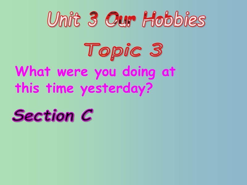 八年级英语上册 Unit 3 Our Hobbies Topic 3 Section C课件 （新版）仁爱版.ppt_第1页