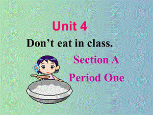 七年級英語下冊 Unit 4 Dont eat in class課件3 （新版）人教新目標版.ppt