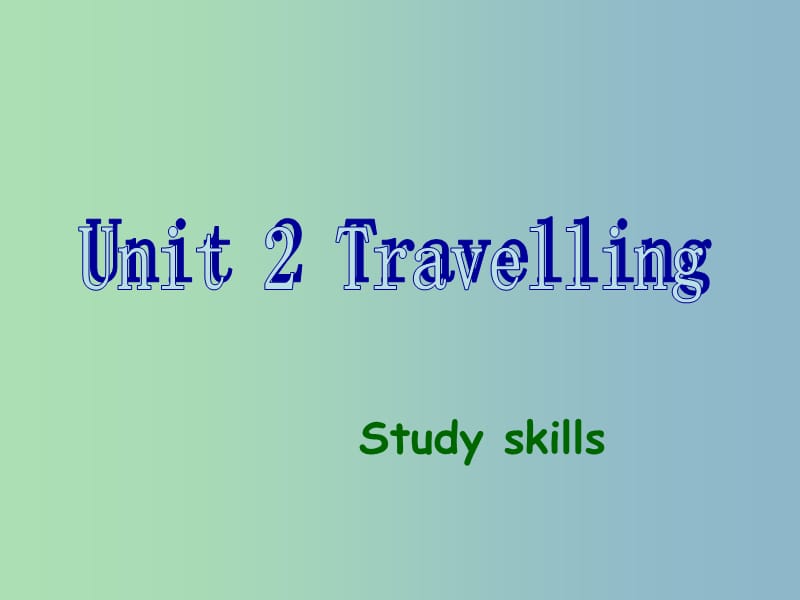 八年级英语下册 Unit 2 Travelling study skills课件 （新版）牛津版.ppt_第1页