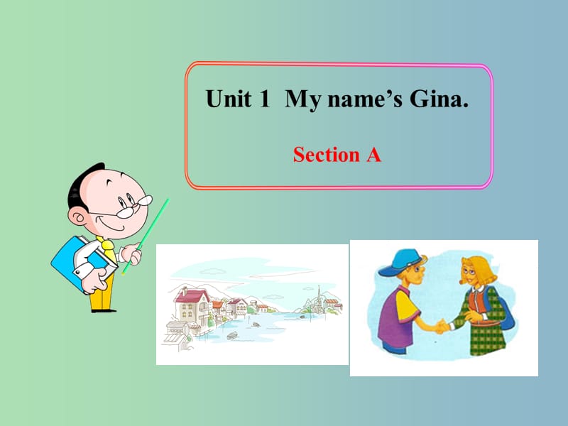 七年级英语上册《Unit 1 My name’s Gina Section A》课件 （新版）人教新目标版.ppt_第1页