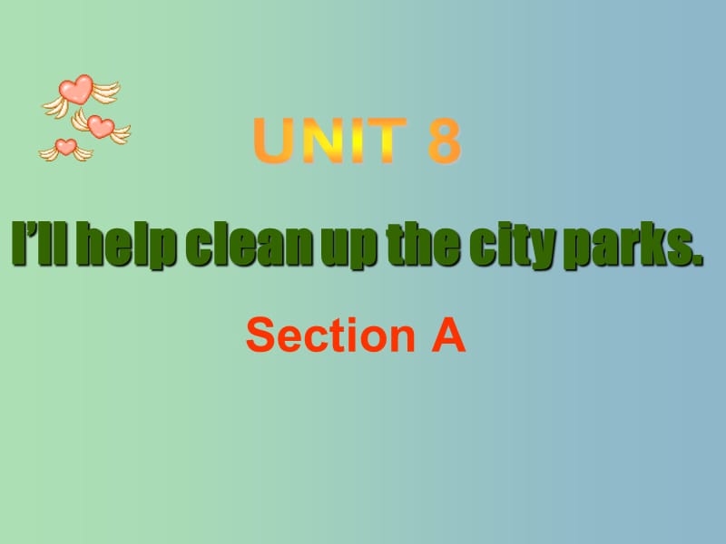 九年级英语全册 Unit 8 I’ll help clean up the city parks课件 人教新目标版.ppt_第1页