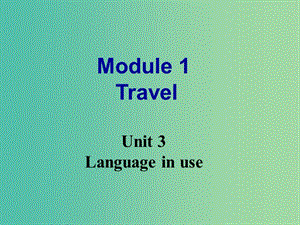 九年級英語下冊 Module 1 Unit 3 Language in use課件 （新版）外研版.ppt