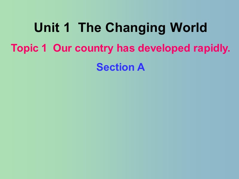 九年级英语上册 Unit 1 Topic 1 Our country has developed rapidly Section A课件 （新版）仁爱版.ppt_第1页