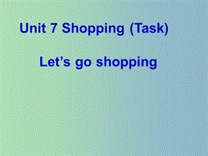 七年级英语上册 Unit 7 Shopping task课件 （新版）牛津版.ppt