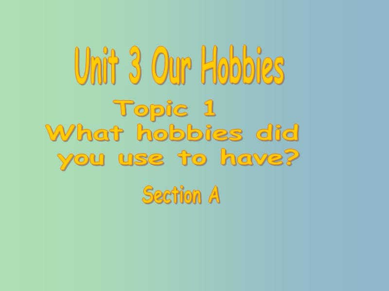 八年级英语上册 Unit 3 Topic 1 What’s your hobby Section A课件 （新版）仁爱版.ppt_第1页