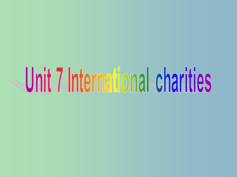八年级英语下册 Unit 7 Intemational charities课件2 （新版）牛津版.ppt_第1页