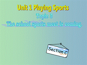 八年級(jí)英語上冊(cè) Unit 1 Playing Sports Topic 3 Section C課件 （新版）仁愛版.ppt