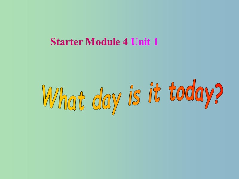 七年级英语上册 Starter Module 4 My everyday life Unit 1 What day is it today课件 （新版）外研版.ppt_第1页